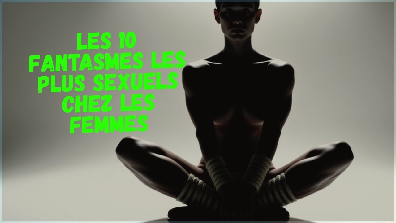CumHub Fantasmes sexuels des femmes : les scénarios les plus fréquents